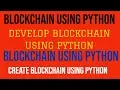 PYTHON PROJECT HOW TO CREATE BLOCKCHAIN USING PYTHON DEVELOP BLOCKCHAIN USING PYTHON PART 1