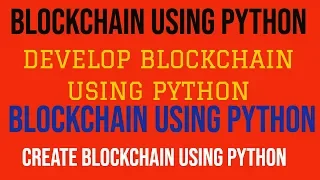 PYTHON PROJECT HOW TO CREATE BLOCKCHAIN USING PYTHON DEVELOP BLOCKCHAIN USING PYTHON PART 1