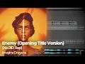 Lagu Imagine Dragons - Enemy (Arcane - Opening Title Version) [No JID Rap]