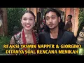 REAKSI YASMIN NAPPER \u0026 GIORGINO ABRAHAM DITANYA SOAL RENCANA MENIKAH