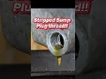 Stripped sump plug thread repair
