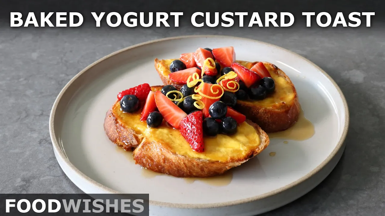 Baked Yogurt Custard Toast   Food Wishes