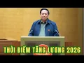 Lagu Thủ tướng nói về kế hoạch TĂNG LƯƠNG cho năm 2026