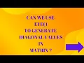 Can we use eye to generate diagonal values in MATRIX