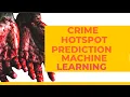 Crime Hotspot Prediction using Machine Learning - IEEE Machine Learning Projects for Final Year