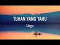 Download Lagu UNGU - Tuhan Yang Tahu (Lirik Lagu) || Lagu Religi Terbaru