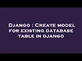 Django Create model for existing database table in django