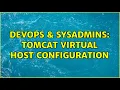 DevOps SysAdmins Tomcat virtual host configuration