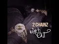 Watch Out - 2 Chainz