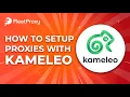 How To Setup Proxies With Kameleo Step By Step Tutorial 2026