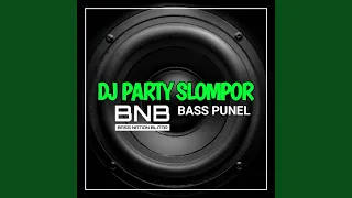 Download DJ Party Slompor Bass Punel MP3