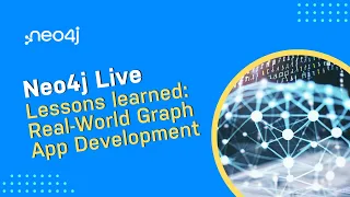 Thumbnail for Neo4j Live: Lessons learned from Real-World Graph App Development video