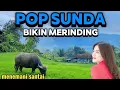 POP SUNDA VIRAL || BIKIN MERINDING ENAK DIDENGAR saat santai pagi 