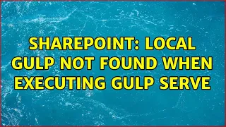 Sharepoint Local gulp not found when executing gulp serve 5 Solutions