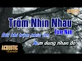 Trộm Nhìn Nhau - Karaoke Beat Acoustic GUITAR | Tone Nam