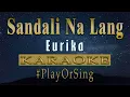 Sandali Na Lang - Eurika (KARAOKE VERSION)