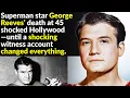 George Reeves Death Was More Tragic Than People Know