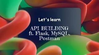 Building an API Flask MySQL Server Postman Workbench Python