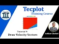 Tecplot Tutorial 9 How to draw Velocity Vectors in 2D simulation