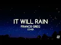Download Lagu It Will Rain (Bruno Mars) cover by Francis Greg (Lyrics)