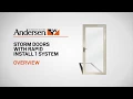 One-Hour Storm Door Installation Overview of the Rapid Install 1 System Andersen Windows
