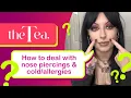 The Tea How to deal with nose piercings with a cold or allergies