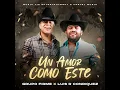 Un Amor Como Este - Grupo Firme & Luis R Conriquez
