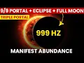 Download Lagu 9/9 Portal + Lunar Eclipse + Full Moon: A Rare TRIPLE PORTAL | Powerful MANIFESTATION Time