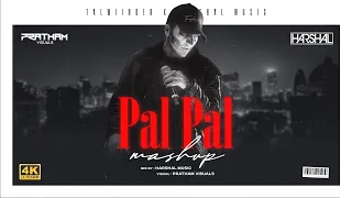 pal pal mashup talwiinder x afusic x harshal music dhundhala x haseen talwiinder mashup