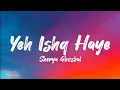 Download Lagu Sherya Ghoshal - Yeh Ishq Haye (Lyrics) #lyrics