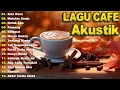 Download Lagu Akustik Cafe Music Terpopuler 2025 - Lagu Santai Populer Indonesia#8