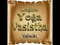 Lagu YOGA VASHISTA  - PART TWO -  Revered  And Often Quoted by Ramana Maharshi - Audiobook - Lomakayu