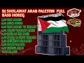 Download Lagu DJ SHOLAWAT TERBARU2023 FULL BASS HOREG, BUAT CEK SOUND HAJATAN, VERSION PALESTINE