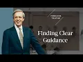Finding Clear Guidance Timeless Truths - Dr Charles Stanley