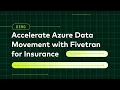 Accelerate Data Movement to Azure with Fivetran for Insurance Carriers
