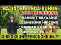 Lagu BAJIDOR SUNDA BUHUN ~ WANGSIT SILIWANGI | BIKIN MERINDING | GIBEGKEUN.. PENCUGKEUN..!!! 