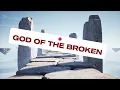THE GOD OF THE BROKEN | HEALING, RESTORATION & HOPE | POWERFUL WORSHIP SONG