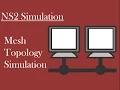 Simulation of mesh topology in ns2