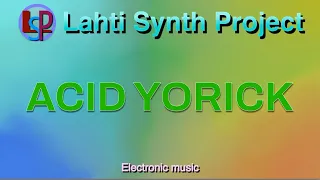 Download 🎧 Lahti Synth Project – Acid Yorick (2024) MP3