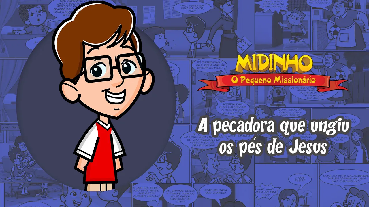 A pecadora que ungiu os pés de Jesus - Midinho, O Pequeno Missionário