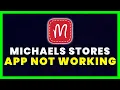 Michaels App Not Working How to Fix Michaels Stores App Not Working