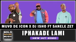 muvo de icon x dj isho iphakade lami ft sanele zet afro house 