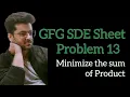 Minimize the Sum of Product GFG SDE Sheet Problem 13