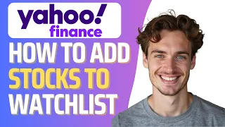How To Add Stocks To Yahoo Finance Watchlist Full 2026 Guide