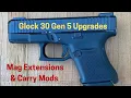 Glock 30 Gen 5 Upgrades Mag Extensions Carry Mods