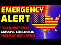 EMERGENCY ALERT GO NOW - MASSIVE EXPLOSION