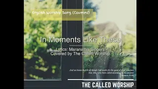  in moments like these maranatha singers covered by the called worship 