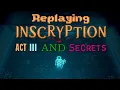 All of Inscryption Act III with Secrets