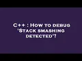 C How to debug Stack smashing detected