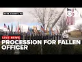 LIVE First responders honor fallen officer killed in mass shooting with procession